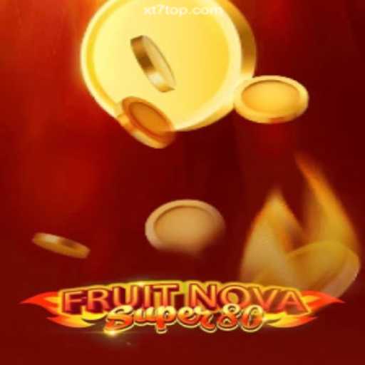Exploring FruitNovaSuper80: The Ultimate Gaming Experience on XT7.com